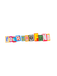 the word fear the fun in colorful letters on a black background
